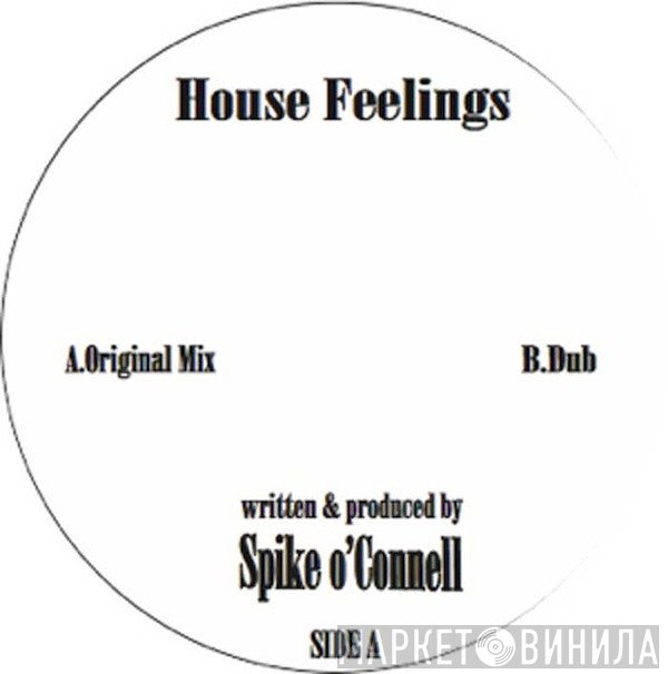 Spike o'Connell - House Feelings