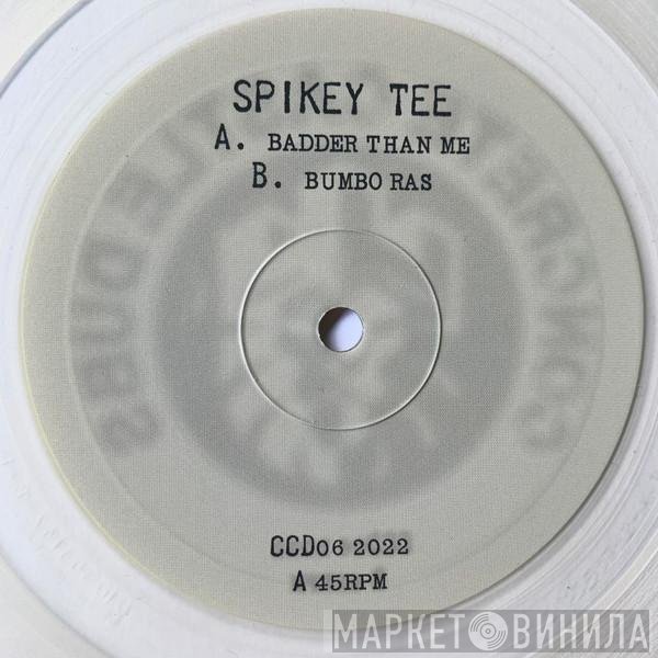 Spikey T - Badder Than Me / Bumbo Ras