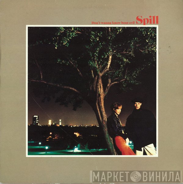 Spill - Don't Wanna Know Bout Evil