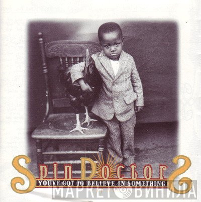 Spin Doctors - You've Got To Believe In Something