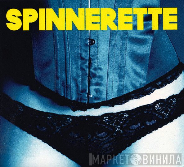 Spinnerette - Spinnerette