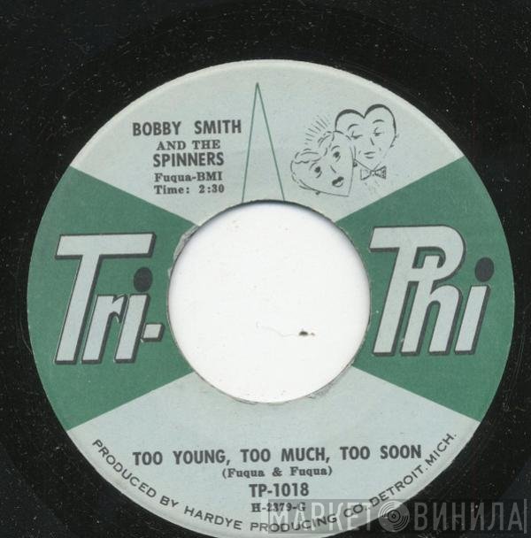 Spinners, Bobbie Smith - She Don't Love Me / Too Young, Too Much, Too Soon