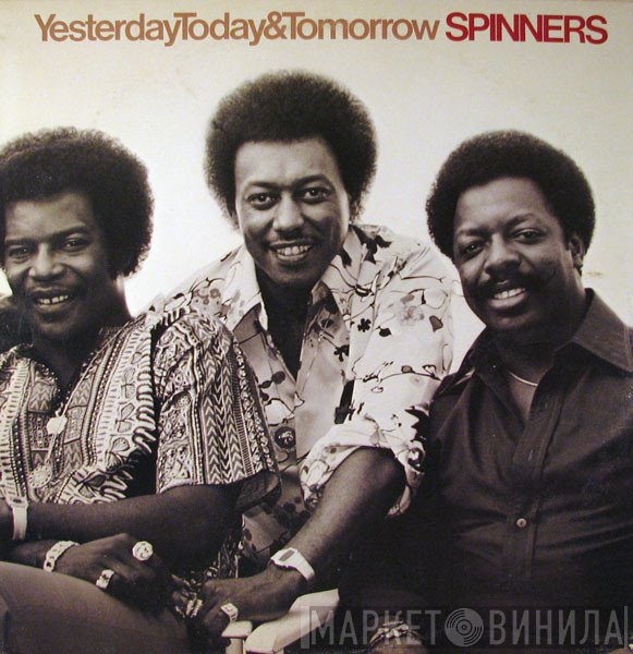 Spinners - Yesterday, Today &amp; Tomorrow