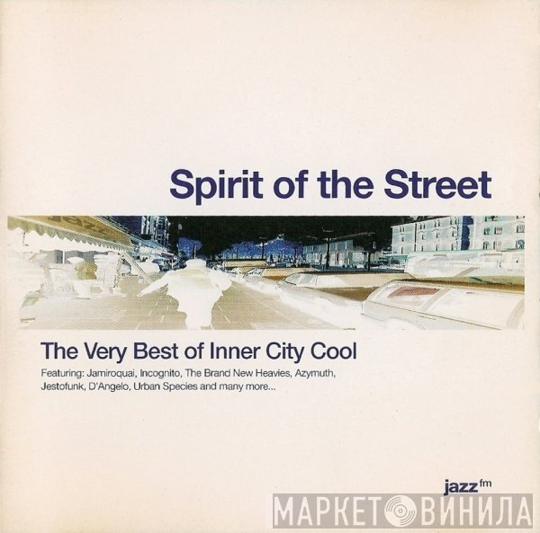  - Spirit Of The Street: The Very Best Of Inner City Cool