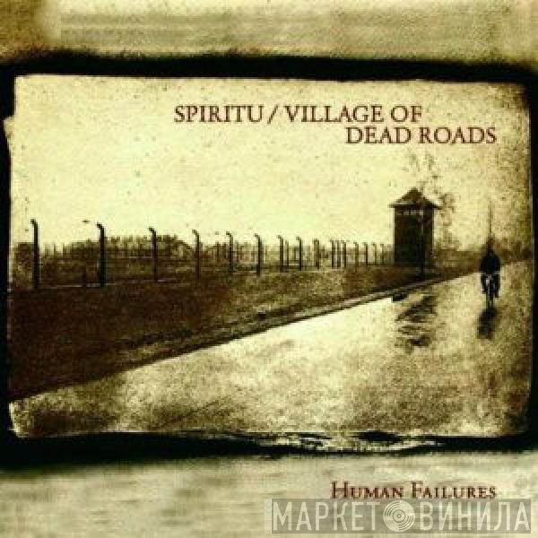 Spiritu, Village Of Dead Roads - Human Failures