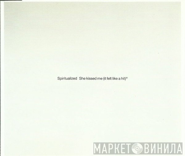 Spiritualized - She Kissed Me (It Felt Like A Hit)®