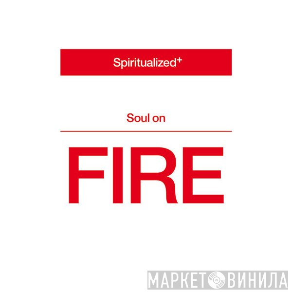Spiritualized  - Soul On Fire