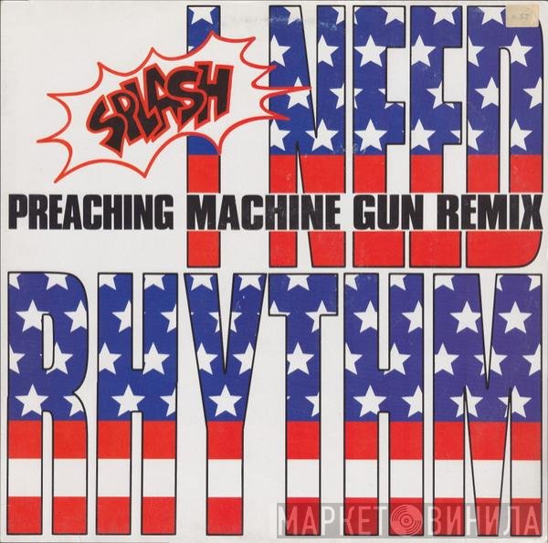 Splash  - I Need Rhythm (Preaching Machine Gun Remix)