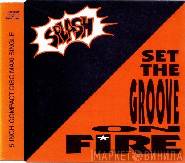 Splash   - Set The Groove On Fire