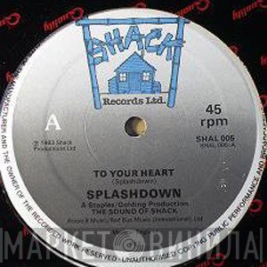 Splashdown  - To Your Heart