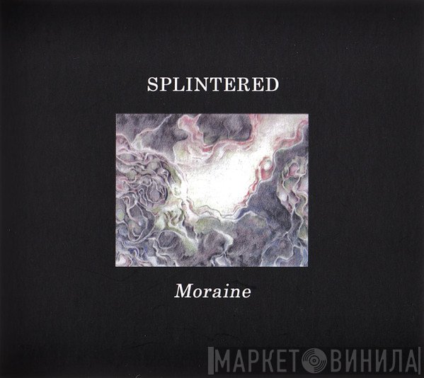 Splintered - Moraine
