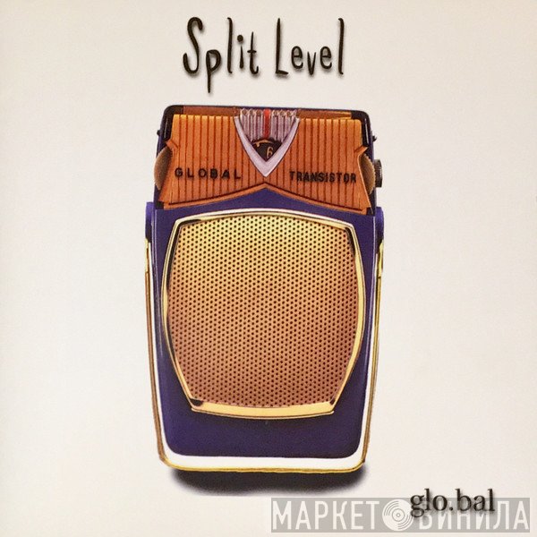 Split Level   - Glo.Bal