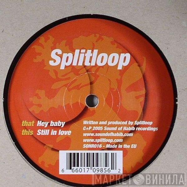 Splitloop  - Hey Baby / Still In Love
