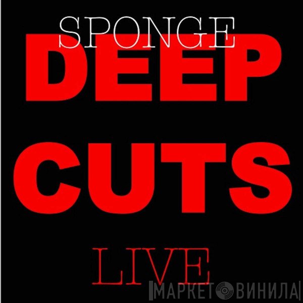 Sponge   - Deep Cuts Live