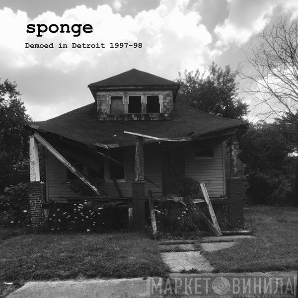 Sponge   - Demoed In Detroit 1997-98