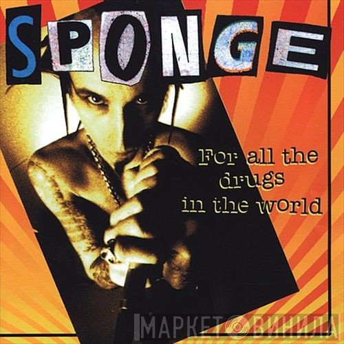 Sponge   - For All The Drugs In The World
