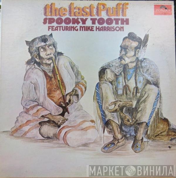 Spooky Tooth Featuring Mike Harrison   - The Last Puff