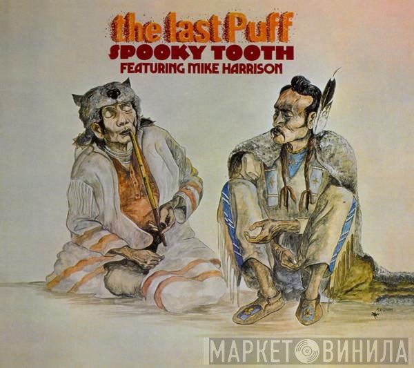 Spooky Tooth, Mike Harrison  - The Last Puff