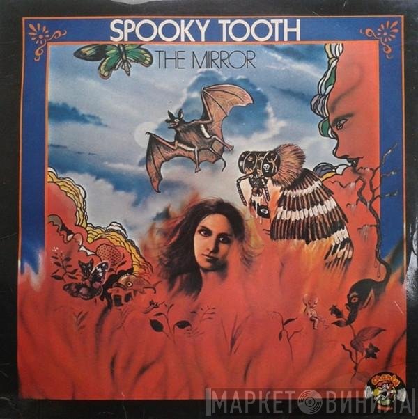 Spooky Tooth  - The Mirror