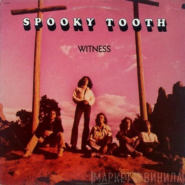 Spooky Tooth  - Witness