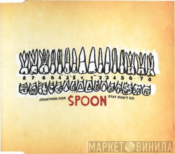 Spoon - Jonathon Fisk + Stay Don't Go