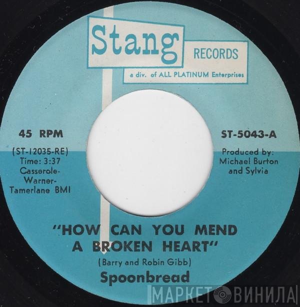 Spoonbread - How Can You Mend A Broken Heart / I'm The One