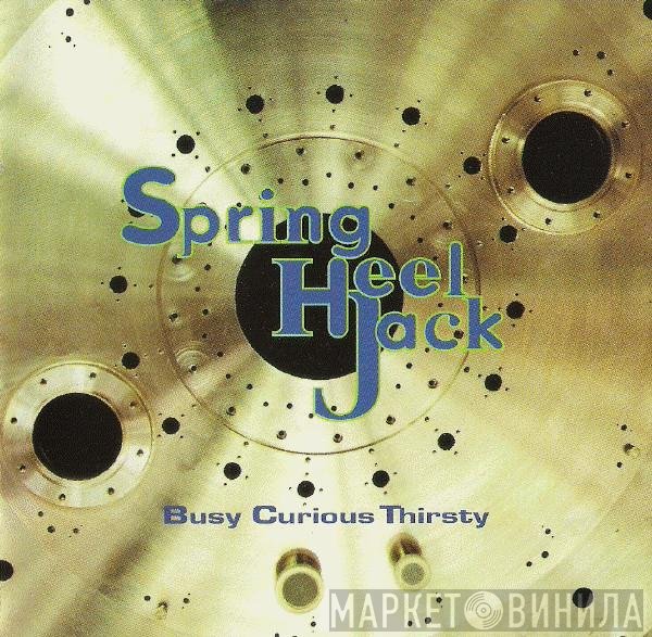 Spring Heel Jack  - Busy Curious Thirsty