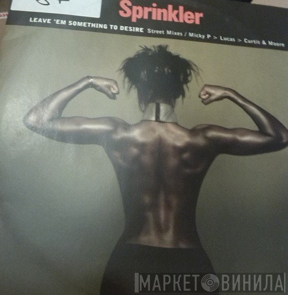 Sprinkler - Leave 'Em Something To Desire