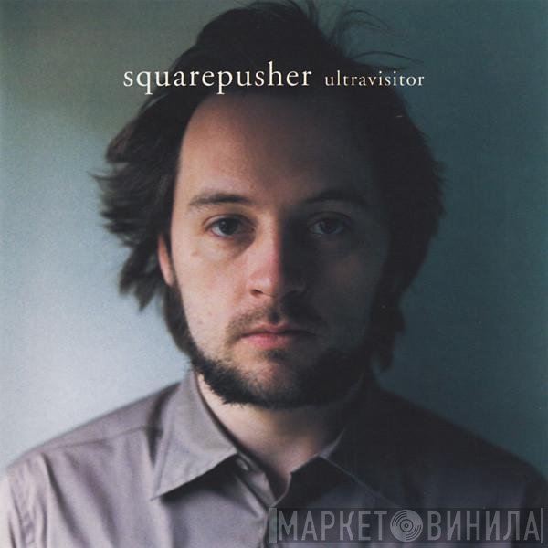 Squarepusher  - Ultravisitor