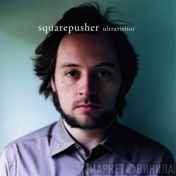 Squarepusher  - Ultravisitor