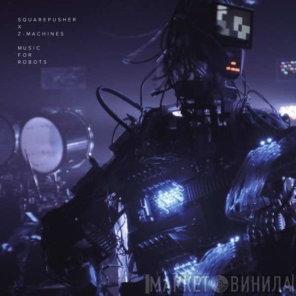 Squarepusher, Z-Machines - Music For Robots