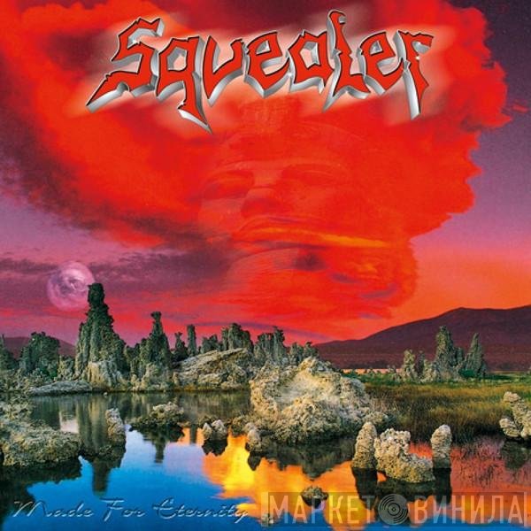 Squealer   - Made For Eternity
