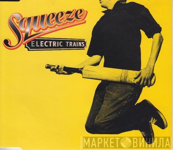Squeeze   - Electric Trains
