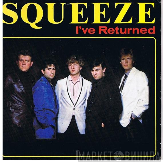 Squeeze   - I've Returned