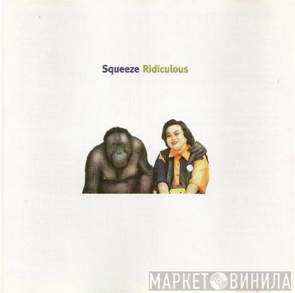 Squeeze   - Ridiculous