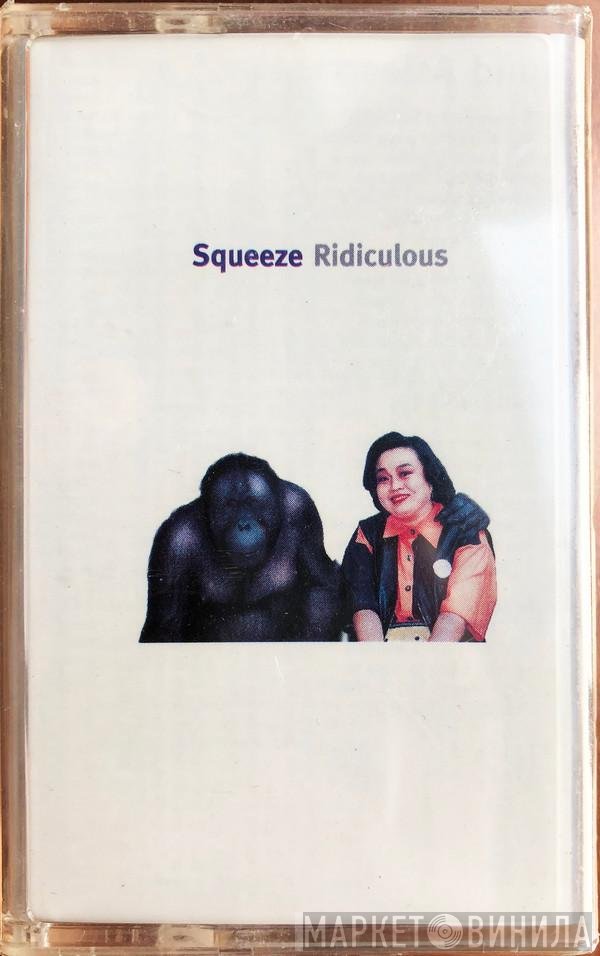 Squeeze   - Ridiculous