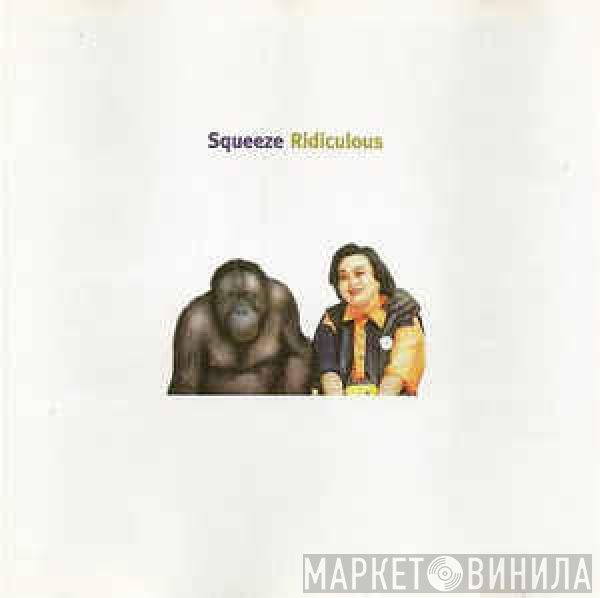 Squeeze   - Ridiculous