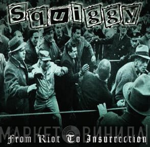 Squiggy - From Riot To Insurrection