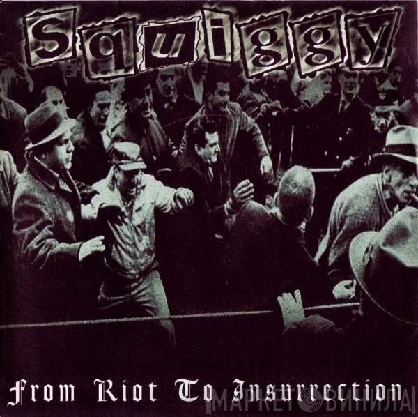 Squiggy  - From Riot To Insurrection