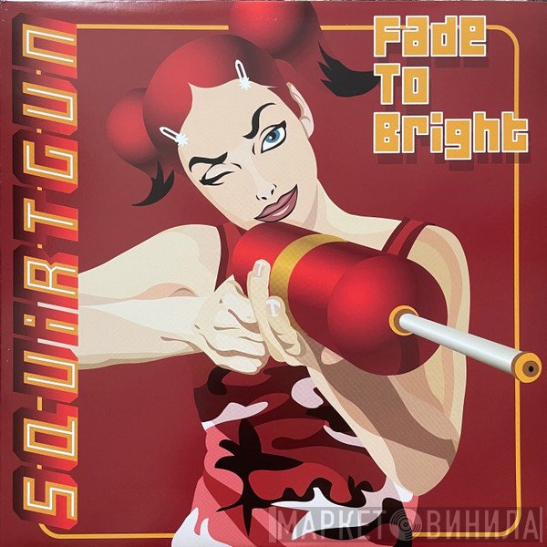 Squirtgun  - Fade To Bright