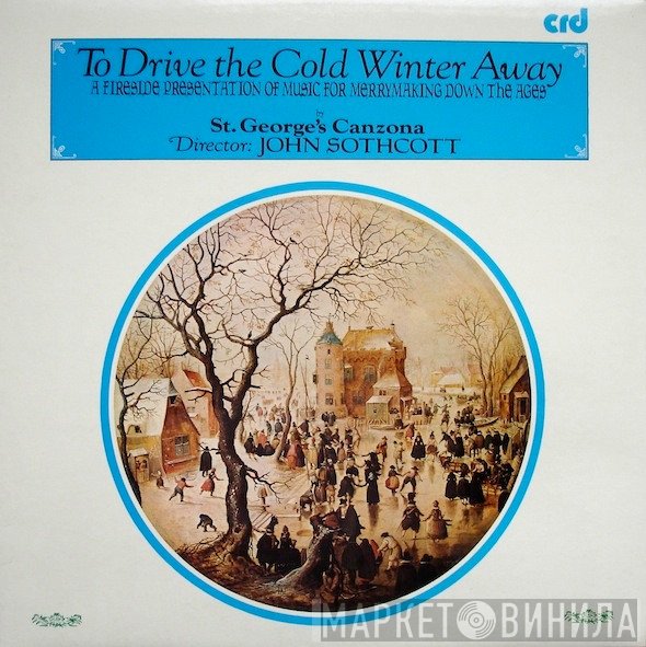 St. George's Canzona - To Drive The Cold Winter Away - A Fireside Presentation Of Music For Merrymaking Down The Ages