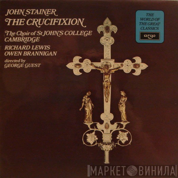 St. John's College Choir, George Guest , Richard Lewis , John Stainer, Owen Brannigan - The Crucifixion