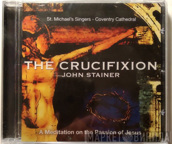 St. Michael's Singers, St Michael's Chamber Choir - The Crucifixion