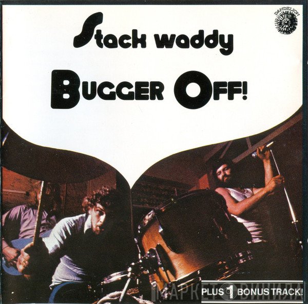 Stack Waddy  - Bugger Off!