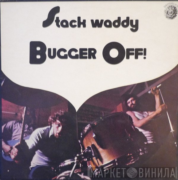 Stack Waddy  - Bugger Off!
