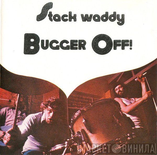 Stack Waddy  - Bugger Off!
