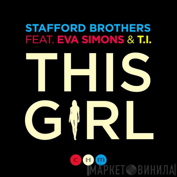 Stafford Brothers & Eva Simons Feat. T.I.  - This Girl