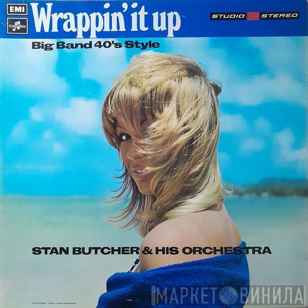 Stan Butcher &amp; His Orchestra - Wrappin' It Up -Big Band 40's Style