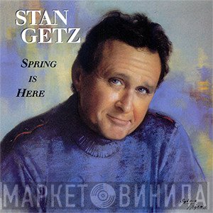 Stan Getz  - Spring Is Here