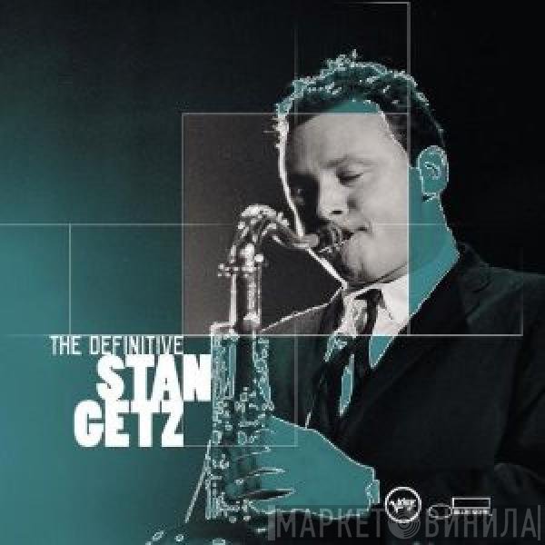 Stan Getz - The Definitive Stan Getz